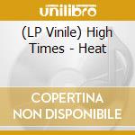 (LP Vinile) High Times - Heat vinile