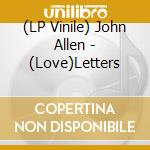 (LP Vinile) John Allen - (Love)Letters lp vinile