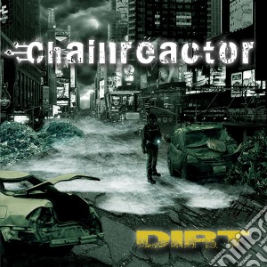 Chainreactor - Dirt cd musicale di Chainreactor