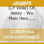 (LP Vinile) Oh Henry - Wo Mein Herz.. (Lp+Cd) lp vinile