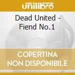 Dead United - Fiend No.1 cd musicale