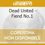 Dead United - Fiend No.1 cd