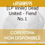 (LP Vinile) Dead United - Fiend No.1 vinile