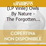 (LP Vinile) Owls By Nature - The Forgotten And The Brave lp vinile di Owls By Nature