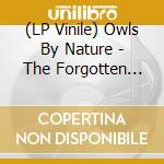 (LP Vinile) Owls By Nature - The Forgotten And The Brave vinile