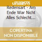 Redensart - Am Ende War Nicht Alles Schlecht Ep cd musicale di Redensart