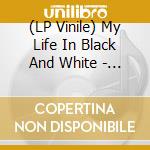 (LP Vinile) My Life In Black And White - Columbia