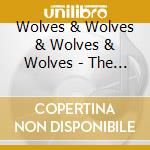 Wolves & Wolves & Wolves & Wolves - The Cross And The Switchblade cd musicale di Wolves & Wolves & Wolves & Wolves