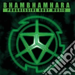 Bhambhamhara - Progressive Body Music cd