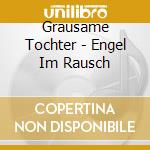 Grausame Tochter - Engel Im Rausch cd