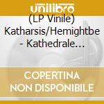 (LP Vinile) Katharsis/Hemightbe - Kathedrale (+Cd Album/Poster) lp vinile di Katharsis/Hemightbe