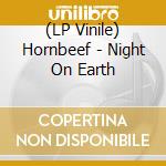 (LP Vinile) Hornbeef - Night On Earth lp vinile di Hornbeef