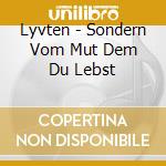 Lyvten - Sondern Vom Mut Dem Du Lebst cd musicale di Lyvten