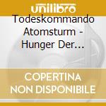 Todeskommando Atomsturm - Hunger Der Hyanen cd