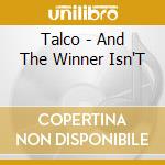 Talco - And The Winner Isn'T cd