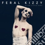 (LP Vinile) Feral Kizzy - Slick Little Girl