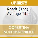 Roads (The) - Average Tibot cd musicale di Roads (The)