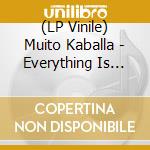 (LP Vinile) Muito Kaballa - Everything Is Broke lp vinile di Muito Kaballa