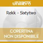 Rekk - Sixtytwo cd