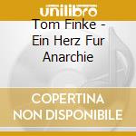 Tom Finke - Ein Herz Fur Anarchie cd musicale di Finke, Tom