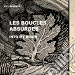 Les Boucles Absurdes - Into My Brain cd