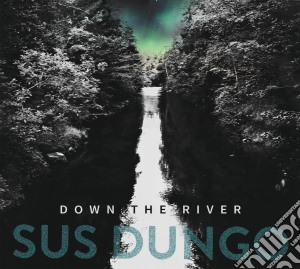 Sus Dungo - Down The River cd musicale di Sus Dungo