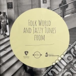 Folk World And Jazzy Tunes From cd
