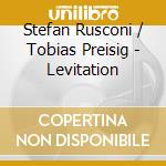 Stefan Rusconi / Tobias Preisig - Levitation cd