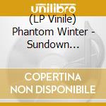 (LP Vinile) Phantom Winter - Sundown Pleasures lp vinile di Phantom Winter