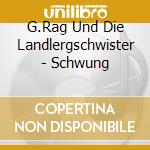 G.Rag Und Die Landlergschwister - Schwung cd