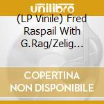 (LP Vinile) Fred Raspail With G.Rag/Zelig Implosion - La Grappa Du Diable (10') vinile