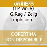 (LP Vinile) G.Rag / Zelig Implosion Deluxxe - Tanz Nowave vinile