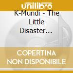 K-Mundi - The Little Disaster Inside Us cd