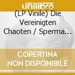 (LP Vinile) Die Vereinigten Chaoten / Sperma Combo - Hinterm Hinterhof Geht'S Weiter (2 Lp) lp vinile di Die Vereinigten Chaoten / Sperma Combo