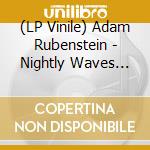 (LP Vinile) Adam Rubenstein - Nightly Waves (Lp+Cd) lp vinile di Adam Rubenstein