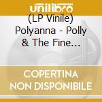 (LP Vinile) Polyanna - Polly & The Fine Feathers lp vinile