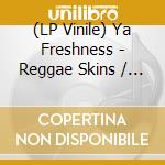 (LP Vinile) Ya Freshness - Reggae Skins / Bossy Boots (Strictly Rockers 1)(7