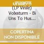 (LP Vinile) Volxsturm - Bi Uns To Hus (2 Lp) vinile