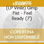 (LP Vinile) Gimp Fist - Feel Ready (7') vinile