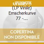 (LP Vinile) Emscherkurve 77 - Brandgefahrlich vinile
