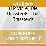 (LP Vinile) Die Brassterds - Die Brassterds