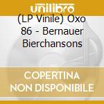 (LP Vinile) Oxo 86 - Bernauer Bierchansons vinile