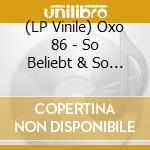 (LP Vinile) Oxo 86 - So Beliebt & So Bescheide vinile
