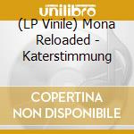 (LP Vinile) Mona Reloaded - Katerstimmung