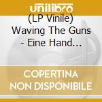 (LP Vinile) Waving The Guns - Eine Hand Bricht Die Andere lp vinile di Waving The Guns