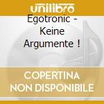 Egotronic - Keine Argumente ! cd