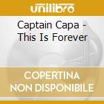Captain Capa - This Is Forever cd