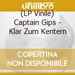 (LP Vinile) Captain Gips - Klar Zum Kentern lp vinile di Captain Gips