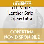 (LP Vinile) Leather Strip - Spaectator lp vinile di Leather Strip