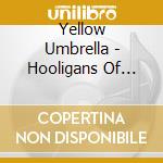 Yellow Umbrella - Hooligans Of Love cd